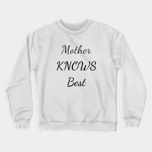 mother knows best Crewneck Sweatshirt